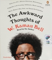 The Awkward Thoughts of W. Kamau Bell written by W. Kamau Bell performed by W. Kamau Bell on CD (Unabridged)